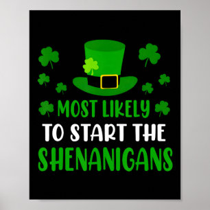 Most Likely To Start The Shenanigans Funny St Patr Poster