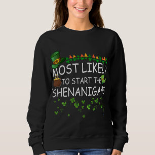 Most Likely To Start The Shenanigans Matching Patr Sweatshirt