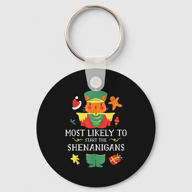 Most Likely To Start The Shenanigans Nutcracker Ch Key Ring (Front)