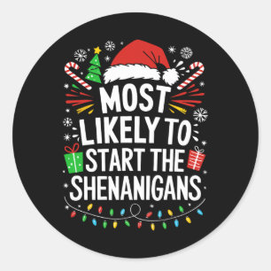 Most Likely To Start The Shenanigans Shirt Family Classic Round Sticker
