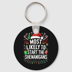 Most Likely To Start The Shenanigans Shirt Family  Key Ring