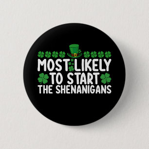 Most Likely To Start The Shenanigans St Patrick's 6 Cm Round Badge