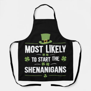 Most Likely To Start The Shenanigans St Patrick's  Apron