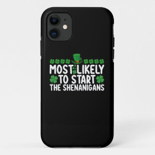 Most Likely To Start The Shenanigans St Patrick's iPhone 11 Case