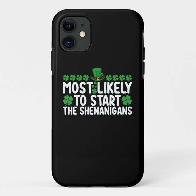 Most Likely To Start The Shenanigans St Patrick's Case-Mate iPhone Case (Back)