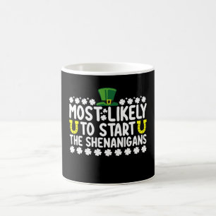 Most Likely To Start The Shenanigans St Patricks Coffee Mug