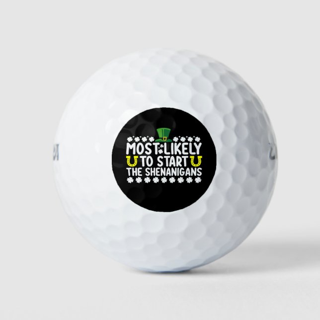Most Likely To Start The Shenanigans St Patricks Golf Balls (Front)