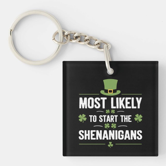 Most Likely To Start The Shenanigans St Patrick's  Key Ring (Front)