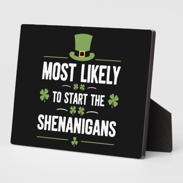 Most Likely To Start The Shenanigans St Patrick's  Plaque (Side)