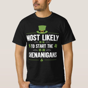 Most Likely To Start The Shenanigans St Patrick's T-Shirt