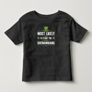 Most Likely To Start The Shenanigans St Patrick's Toddler T-Shirt