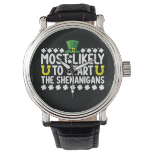 Most Likely To Start The Shenanigans St Patricks Watch