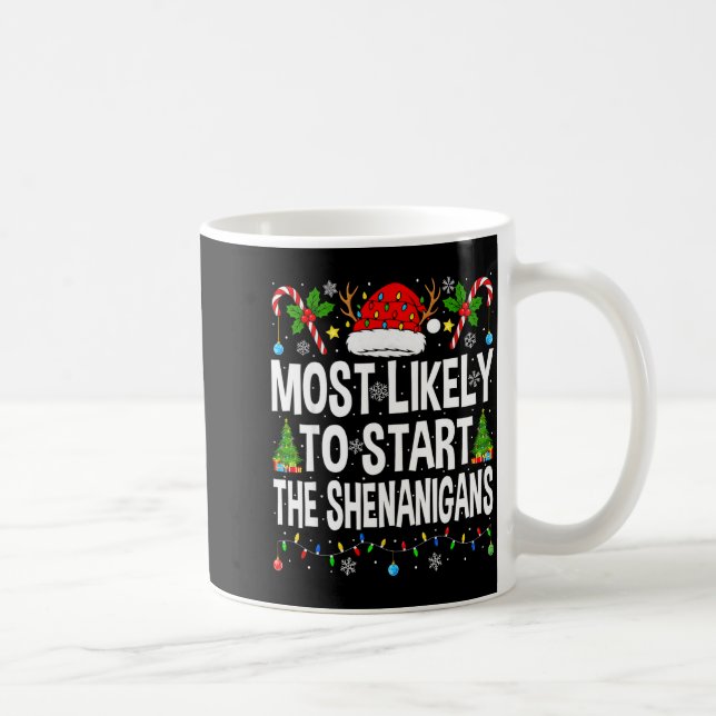 Most Likely To Start The Shenanigans Xmas Matching Coffee Mug (Right)