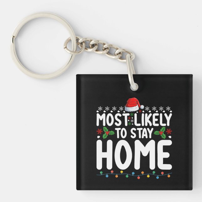 Most Likely To Stay Home Christmas Family Holiday Key Ring (Front)