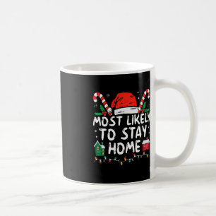 Most Likely To Stay Home Christmas Matching Family Coffee Mug