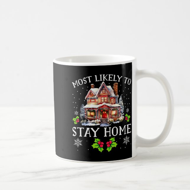 Most Likely To Stay Home Christmas Matching Family Coffee Mug (Right)
