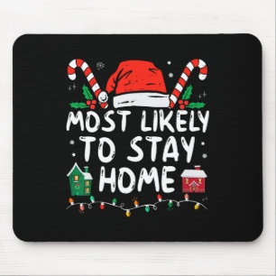 Most Likely To Stay Home Christmas Matching Family Mouse Pad