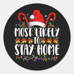 Most Likely To Stay Home Family Christmas Party Classic Round Sticker