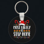 Most Likely To Stay Home Family Christmas Party  Key Ring<br><div class="desc">Most Likely To Stay Home Family Christmas Party</div>