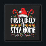 Most Likely To Stay Home Family Christmas Party  Magnet<br><div class="desc">Most Likely To Stay Home Family Christmas Party</div>