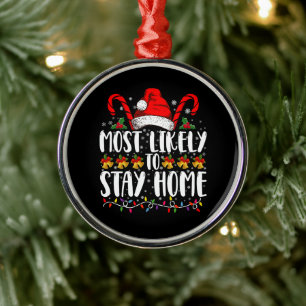 Most Likely To Stay Home Family Christmas Party  Metal Ornament