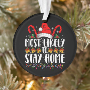 Most Likely To Stay Home Family Christmas Party  Ornament