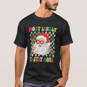 Most Likely To Stay Home Family Christmas T-Shirt