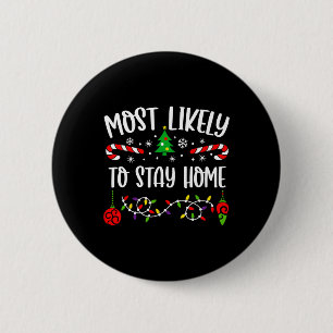 Most Likely To Stay Home Funny Family Christmas Cu 6 Cm Round Badge