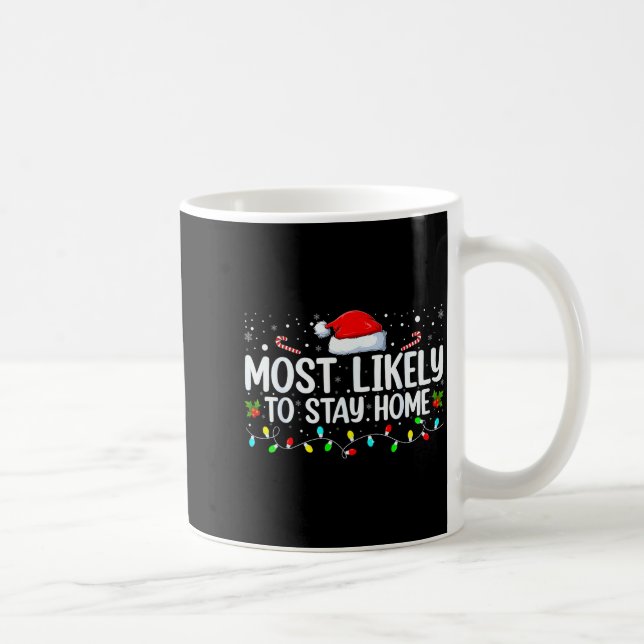 Most Likely To Stay Home Funny Family Christmas Cu Coffee Mug (Right)