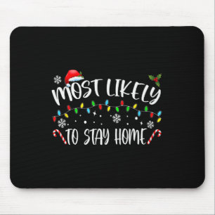 Most Likely To Stay Home Santa Hat Family Xmas Hol Mouse Pad