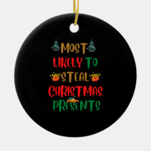 Most Likely to steal christmas presents Ceramic Ornament