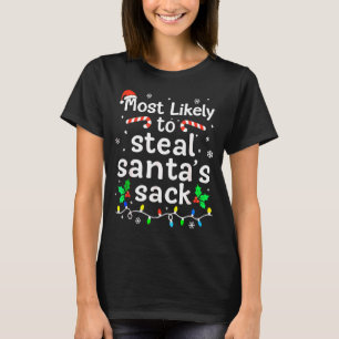 Most Likely To Steal Santa’s Sack Family Xmas Holi T-Shirt