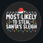 Most Likely To Steal Santa's Sleigh Christmas Classic Round Sticker<br><div class="desc">Most Likely To Steal Santa's Sleigh Christmas</div>