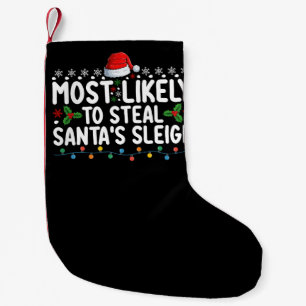 Most Likely To Steal Santa's Sleigh Christmas Small Christmas Stocking
