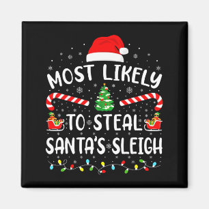 Most Likely To Steal Santa's Sleigh Family Matchin Magnet