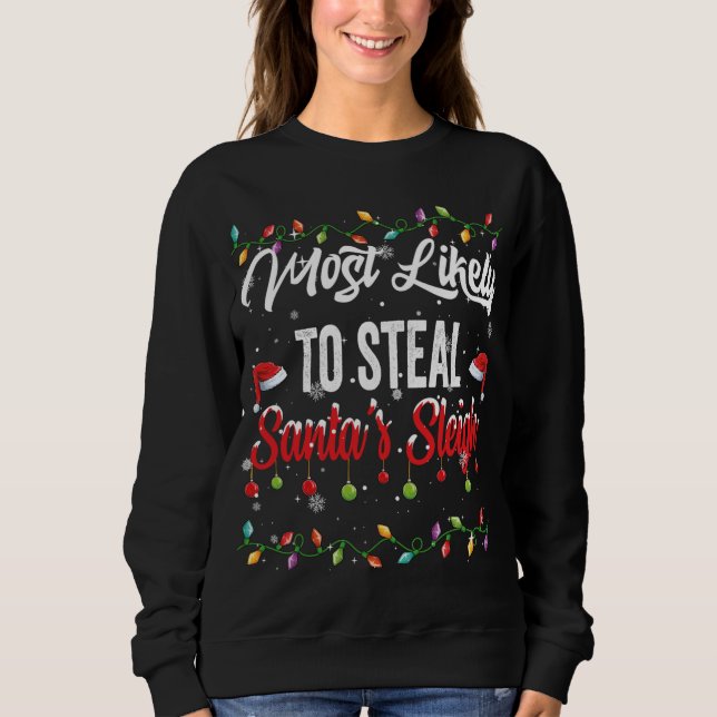 Most Likely To Steal Santa's Sleigh Family Matchin Sweatshirt (Front)
