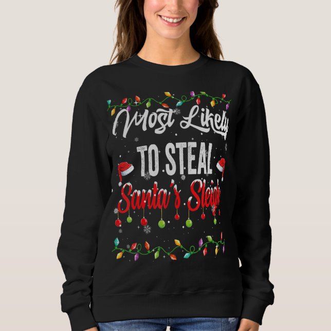 Most Likely To Steal Santa's Sleigh Family Matchin Sweatshirt (Front)