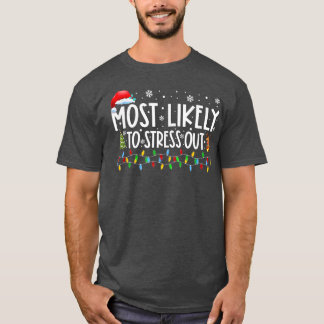 Most Likely To Stress Out Xmas Lights Funny Christ T-Shirt