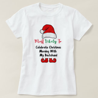 Most Likely to T-Shirt: Funny Dachshund Lover T-Shirt