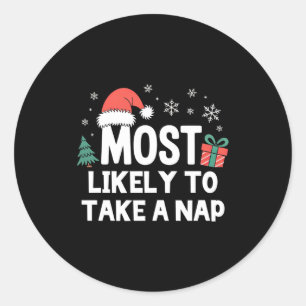 Most Likely To Take A Nap Christmas Funny Xmas Lon Classic Round Sticker