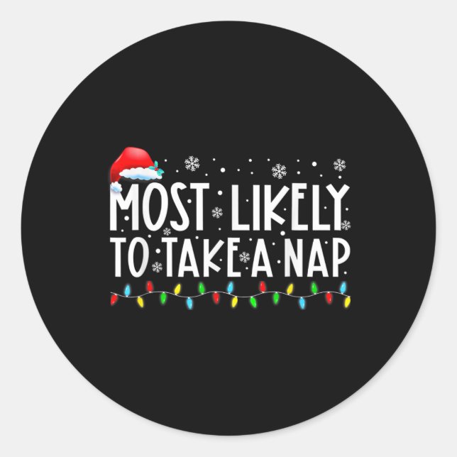 Most Likely To Take A Nap Fun Christmas Vacation  Classic Round Sticker (Front)