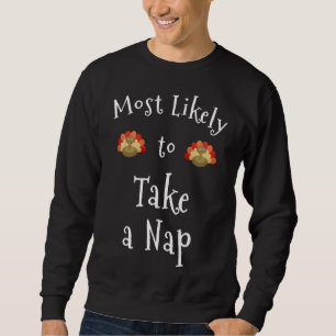 Most Likely to Take a Nap Funny Thanksgiving Famil Sweatshirt