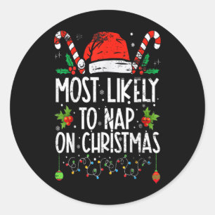Most likely to take a nap on christmas fun matchin classic round sticker