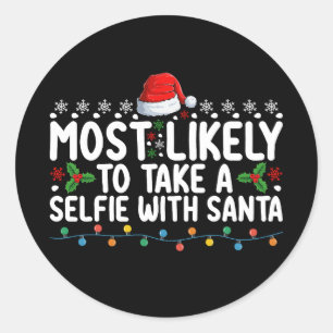 Most Likely To Take A Selfie With Santa Christmas Classic Round Sticker