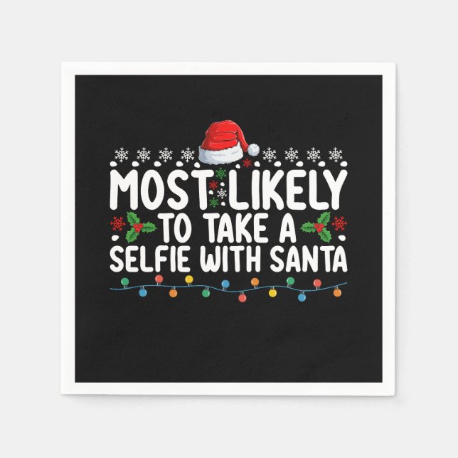 Most Likely To Take A Selfie With Santa Christmas Napkin (Front)