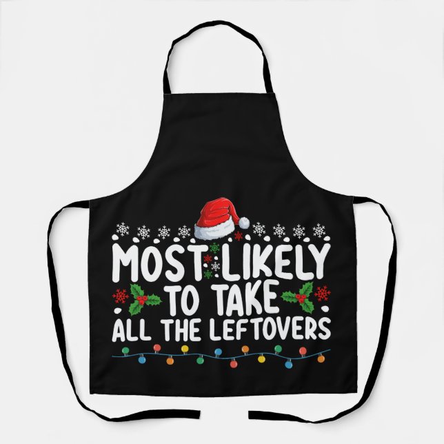 Most Likely To Take All The Leftovers Christmas Apron (Front)