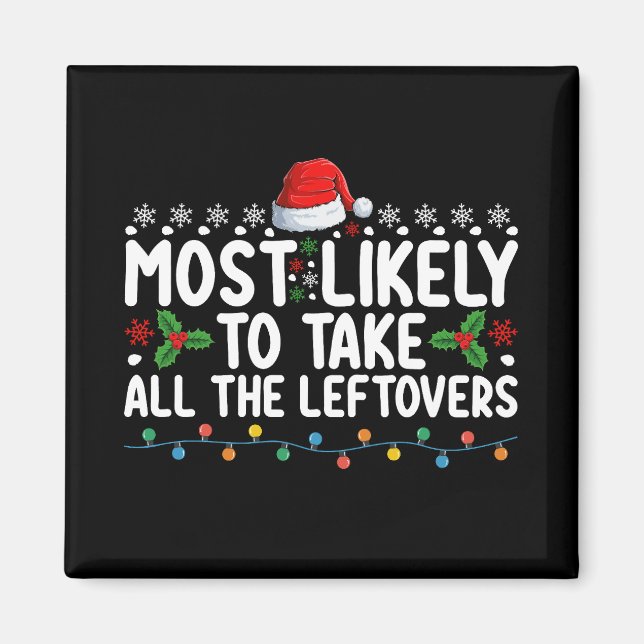 Most Likely To Take All The Leftovers Christmas Magnet (Front)