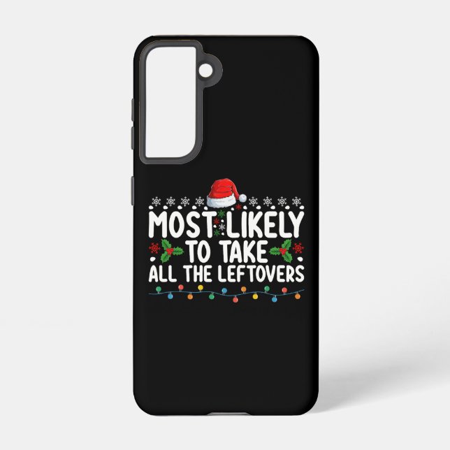Most Likely To Take All The Leftovers Christmas Samsung Galaxy S21 Case (Back)