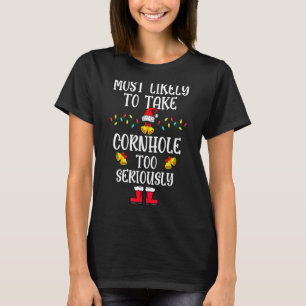 Most Likely To Take Cornhole Too Seriously Family T-Shirt