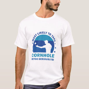 Most Likely To Take Cornhole Too Seriously T-Shirt